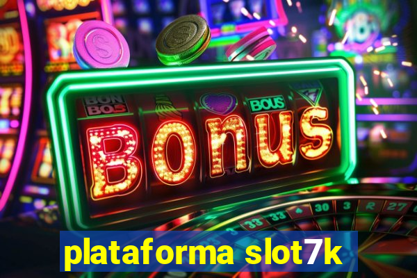 plataforma slot7k